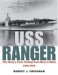 Uss Ranger The Navy's First Flattop From Keel To Mast, 1934 1946 by Robert J. Cressman