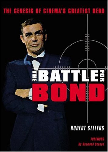 the-battle-for-bond-the-genesis-of-cinema-s-greatest-hero