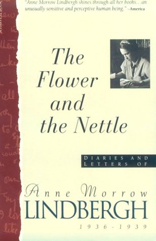 Flower And The Nettle:: Diaries And Letters Of Anne Morrow Lindbergh, 1936-1939(Diaries and Letters of Anne Morrow Lindbergh)