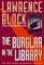 The Burglar in the Library A Bernie Rhodenbarr Mystery by Lawrence Block