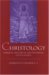 Christology: A Biblical, Historical, and Systematic Study of Jesus Christ
