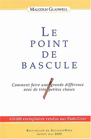 Le point de bascule: Comment faire une grande différence avec de très petites choses