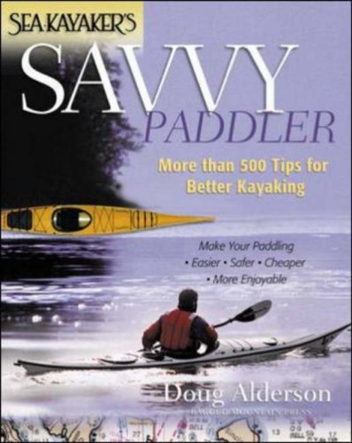 sea-kayaker-s-savvy-paddler-more-than-500-tips-for-better-kayaking