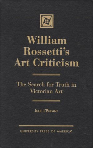 william-rossetti-s-art-criticism-the-search-for-truth-in-victorian-art