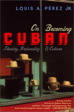 on-becoming-cuban-identity-nationality-and-culture