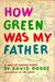 How Green Was My Father: A Sort of Travel Diary