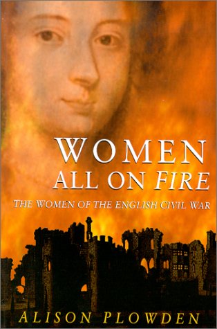 Women All on Fire: The Women of the English Civil War