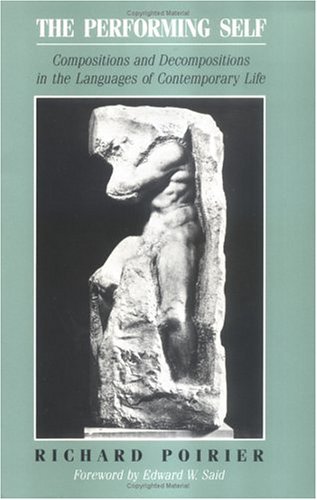 The Performing Self: Compositions and Decompositions in the Languages of Contemporary Life