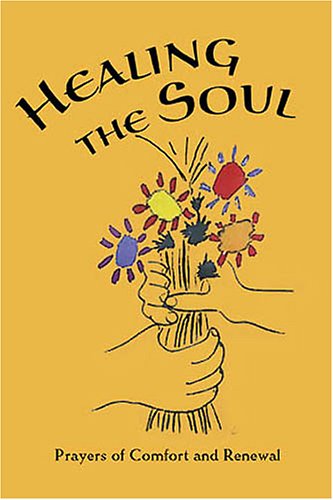 healing-the-soul-prayers-of-comfort-and-renewal-baha-i-prayers-meditations-passages-from-writings-of-the-bab-baha-u-llah-abdu-l-baha-the-greatest-holy-leaf