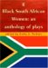 Black South African Women An Anthology of Plays by Kathy A. Perkins