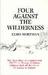 Four Against the Wilderness The True Story of a Father & His Three Teenage Children Shipwrecked Off the Coast of Alaska in Winter by Elmo Wortman