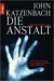 Die Anstalt by John Katzenbach