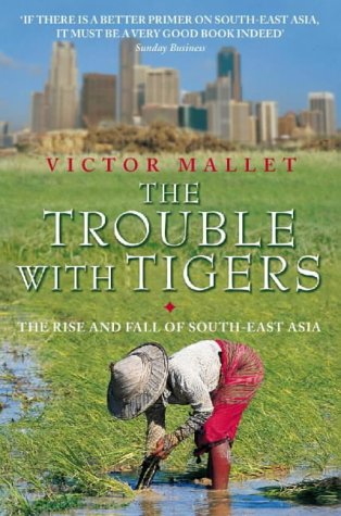 the-trouble-with-tigers-the-rise-and-fall-of-south-east-asia