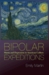 Bipolar Expeditions Mania and Depression in American Culture by Emily Martin