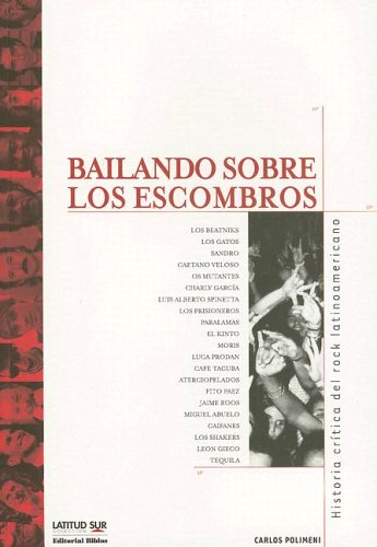 Bailando Sobre Los Escombros: Historia Crítica Del Rock Latinoamericano