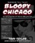 Bloody Chicago: History and Hauntings of Chicago Crime and Mystery