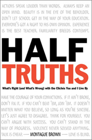 half-truths-what-s-right-and-what-s-wrong-in-the-ideas-you-live-by