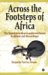 Across the Footsteps of Africa The Experiences of an Ecuadorian Doctor in Malawi and Mozambique by Benjamin Puertas Donoso