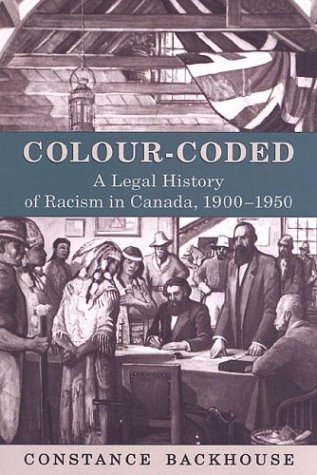 Colour Coded A Legal History Of Racism In Canada 1900