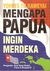 Mengapa Papua Ingin Merdeka