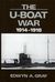 The U Boat War 1914 1918 by Edwyn A. Gray