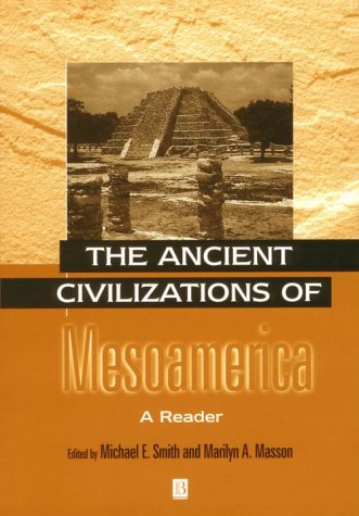 The Ancient Civilizations Of Mesoamerica A Reader By