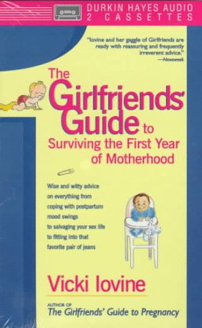 girlfriends' guide to surviving the first year Girlfriends' guide to surviving the first year of motherhood.