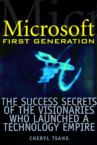 Microsoft First Generation The Success Secrets Of The