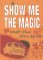 Show Me the Magic by Annie Caulfield