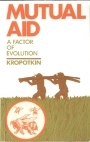 Mutual Aid: A Factor of Evolution and Including: The Struggle for Existence by Thomas H. Huxley