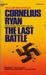 The Last Battle by Cornelius Ryan