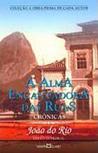 A Alma Encantadora das Ruas by João do Rio A Alma Encantadora das Ruas by João do Rio