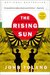 The Rising Sun The Decline & Fall of the Japanese Empire by John Willard Toland