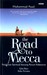 The Road to Mecca Perjalanan Spiritual Seorang Pencari Kebenaran (Edisi Baru Buku Pertama) by Muhammad Asad
