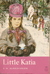 Little Katia by E.M. Almedingen