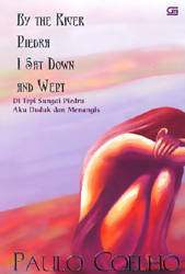 Ebook By the River Piedra I Sat Down and Wept - Di Tepi Sungai Piedra Aku Duduk dan Menangis by Paulo Coelho read! Ebook By the River Piedra I Sat Down and Wept - Di Tepi Sungai Piedra Aku Duduk dan Menangis by Paulo Coelho read!