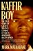 Kaffir Boy The True Story of a Black Youth's Coming of Age in Apartheid South Africa by Mark Mathabane