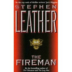Stephen Leather: The First Novels: Pay Off, The Fireman