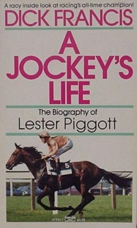 a-jockey-s-life-the-biography-of-lester-piggott