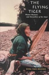 the-flying-tiger-women-shamans-and-storytellers-of-the-amur