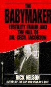 the-babymaker-fertility-fraud-and-the-fall-of-dr-cecil-jacobson