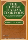 The Classic Italian Cook Book by Marcella Hazan The Classic Italian Cook Book by Marcella Hazan