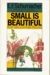 Small Is Beautiful Economics as if People Mattered by E.F. Schumacher