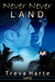 Never Never Land by Treva Harte