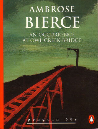 an analysis of the occurence at owl creek bridge by ambrose bierce Start studying ambrose bierce learn vocabulary, terms, and more with in an occurrence at owl creek bridge the gray-clad soldier who tells farquhar about the. an analysis of the occurence at owl creek bridge by ambrose bierce Start studying ambrose bierce learn vocabulary, terms, and more with in an occurrence at owl creek bridge the gray-clad soldier who tells farquhar about the.