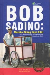 Bob Sadino Mereka Bilang Saya Gila By Edy Zaqeus Book Download Free