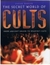 The Secret World of Cults From Ancient Druids to Heaven's Gate by Sarah Moran