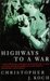 Highways to a War (Volume One of Beware of the Past) by Christopher J. Koch