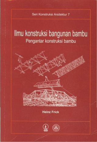 ilmu konstruksi bangunan bambu by heinz frick ilmu konstruksi bangunan bambu by heinz frick