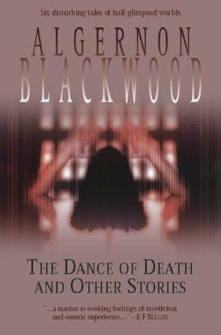 The Dance Of Death And Other Stories By Algernon Blackwood